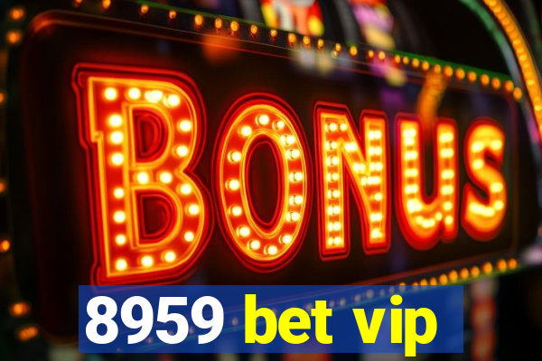 8959 bet vip